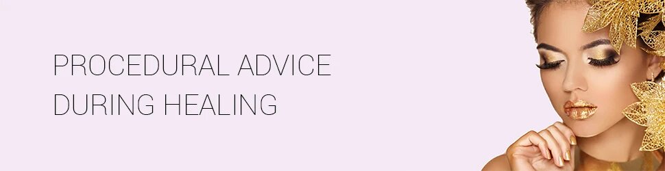 Procedural Advice during healing