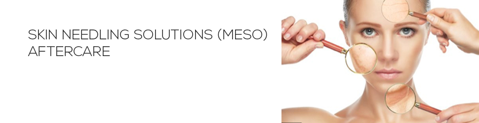 Skin Needling Solutions (Meso) Aftercare